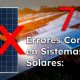 7 Errores al Instalar Paneles Solares que Arruinan tu Inversión (2026)